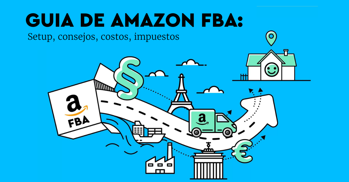 Guía de Amazon FBA: Configuración, Consejos, Costos, Impuestos