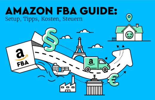 Amazon FBA Guide: Setup, Tipps, Einkauf, Kosten und Gebühren, Steuer