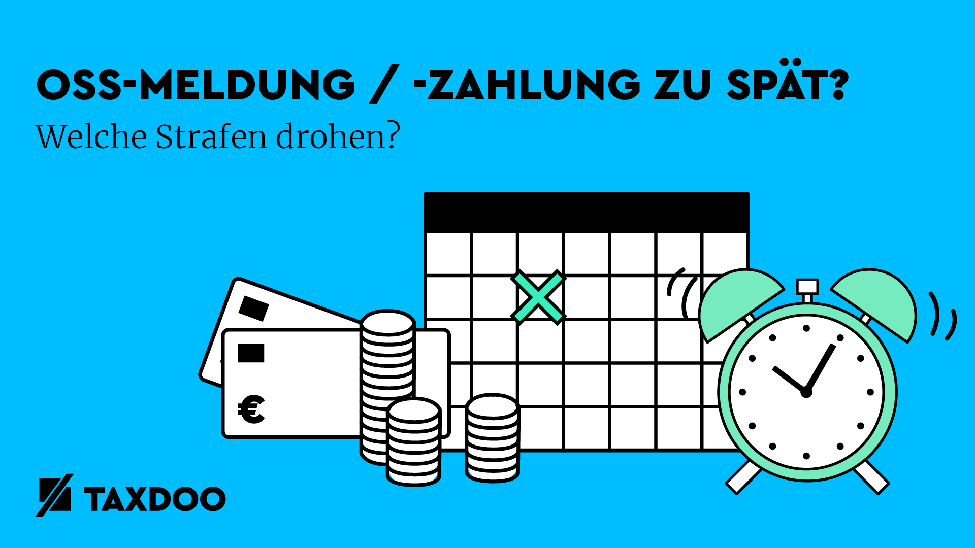 OSS Meldung / OSS Zahlung zu spät? Welche Strafen drohen bei OSS Versäumnissen?