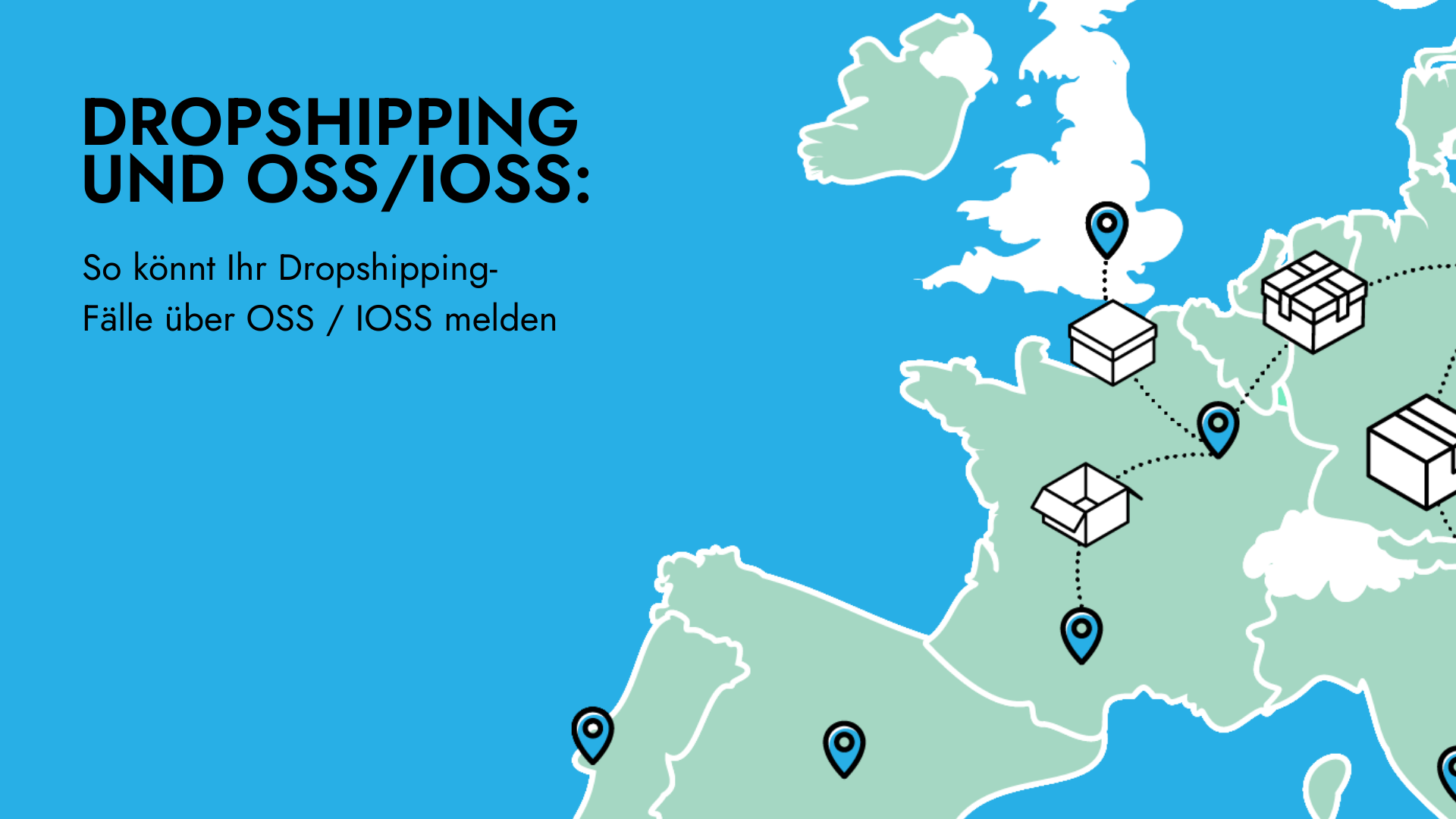 Dropshipping und OSS / IOSS: Nicht alle Lieferungen können darüber gemeldet werden